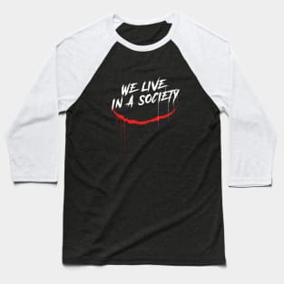 We Live In A Society Baseball T-Shirt